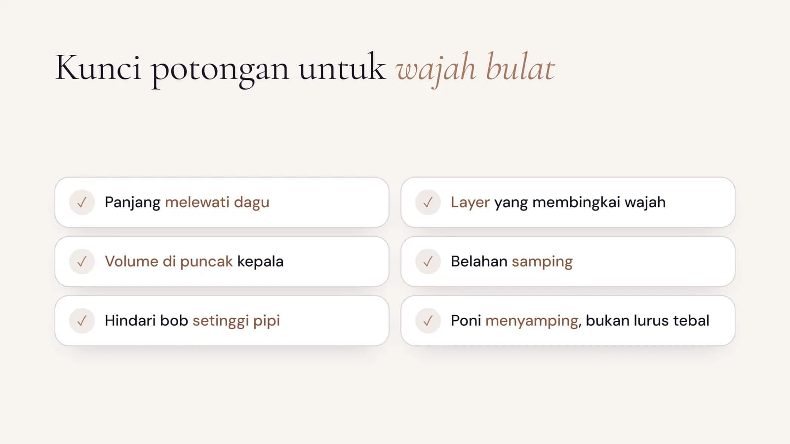 Kunci potongan rambut untuk wajah bulat: panjang melewati dagu, layer membingkai wajah, volume di puncak kepala, belahan samping, hindari bob setinggi pipi, poni menyamping