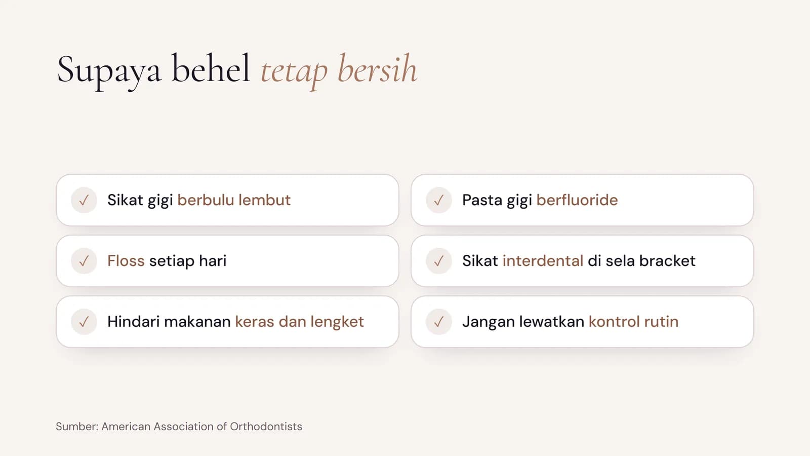 Cara merawat behel menurut AAO: sikat gigi berbulu lembut, pasta gigi berfluoride, floss setiap hari, sikat interdental di sela bracket, hindari makanan keras dan lengket, dan jangan lewatkan kontrol rutin