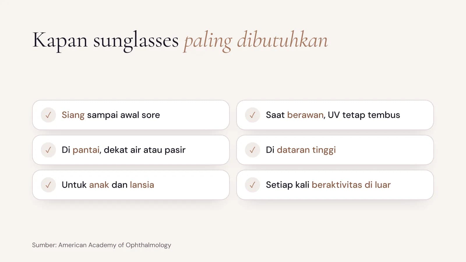 Kapan sunglasses paling dibutuhkan: siang sampai awal sore, saat berawan, di pantai dekat air atau pasir, di dataran tinggi, untuk anak dan lansia, dan setiap kali beraktivitas di luar
