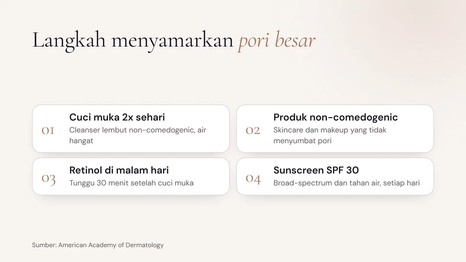 Langkah menyamarkan pori besar: cuci muka 2x sehari, produk non-comedogenic, retinol di malam hari, dan sunscreen SPF 30