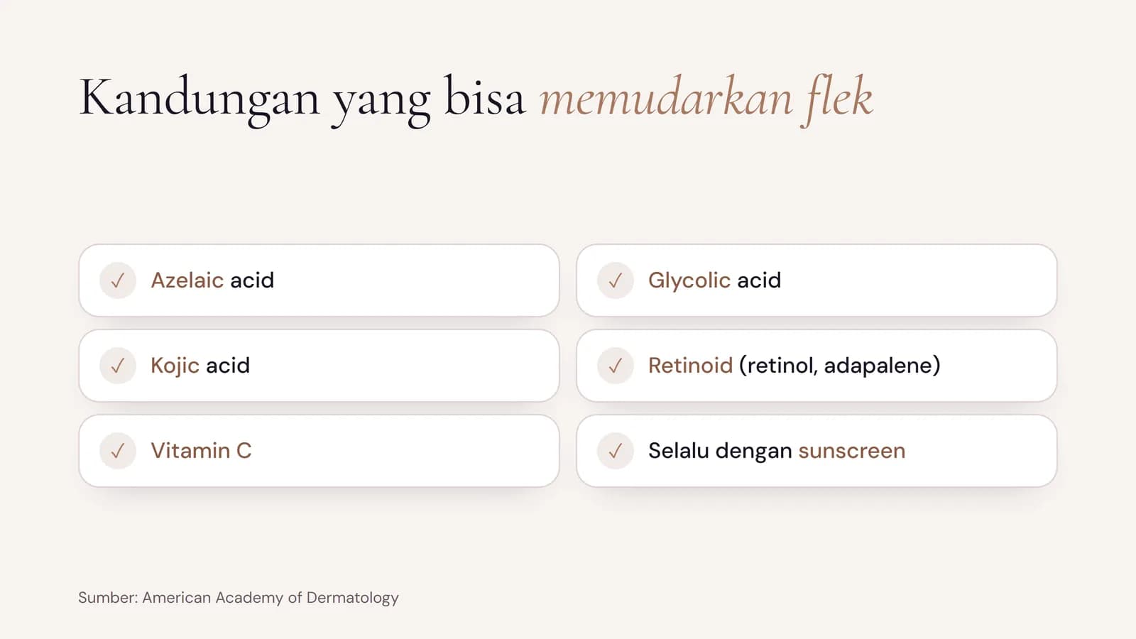 Kandungan pemudar flek menurut dermatolog: azelaic acid, glycolic acid, kojic acid, retinoid, vitamin C, dan sunscreen