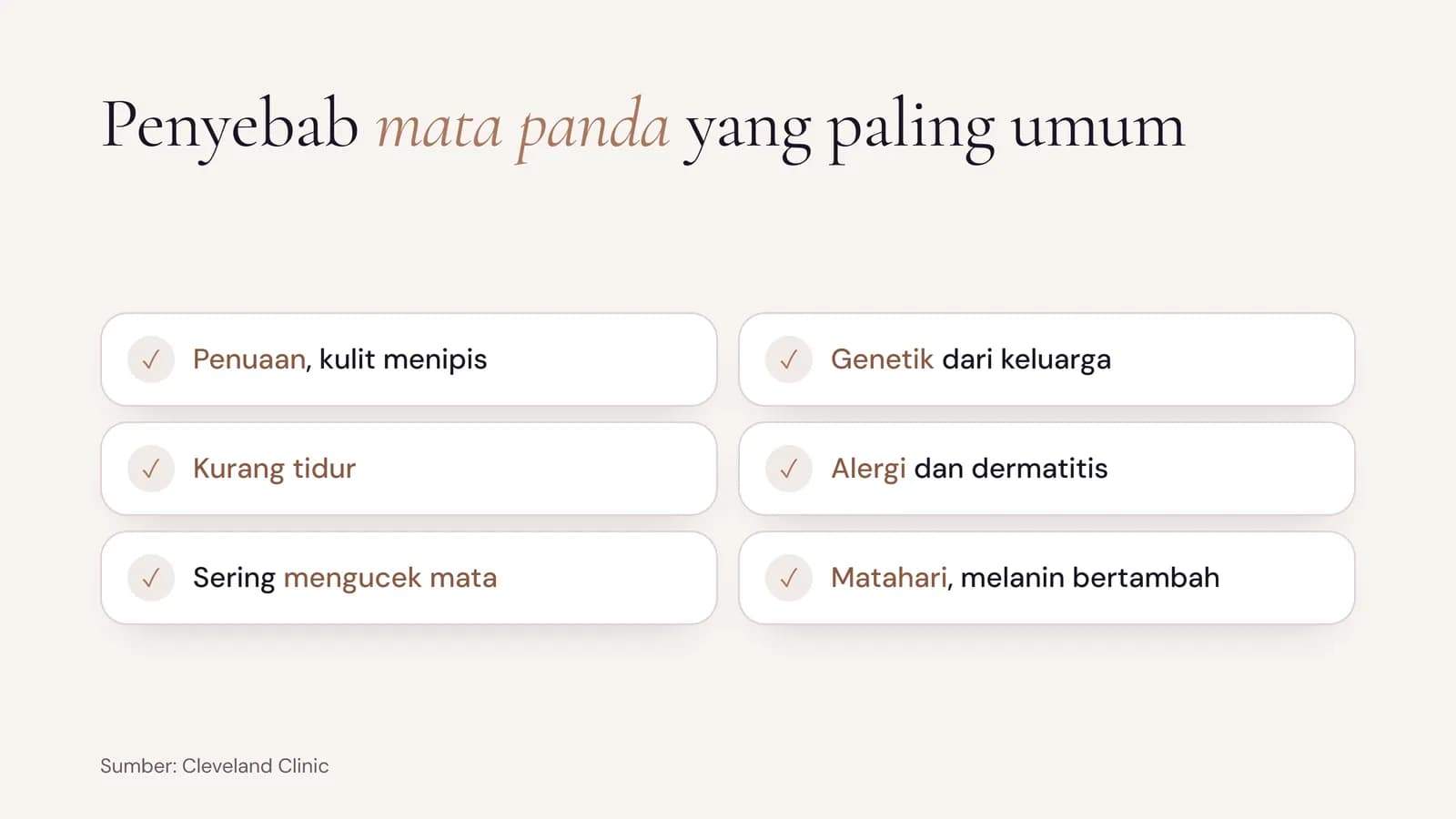 Penyebab mata panda yang paling umum: penuaan, genetik, kurang tidur, alergi dan dermatitis, sering mengucek mata, dan paparan matahari