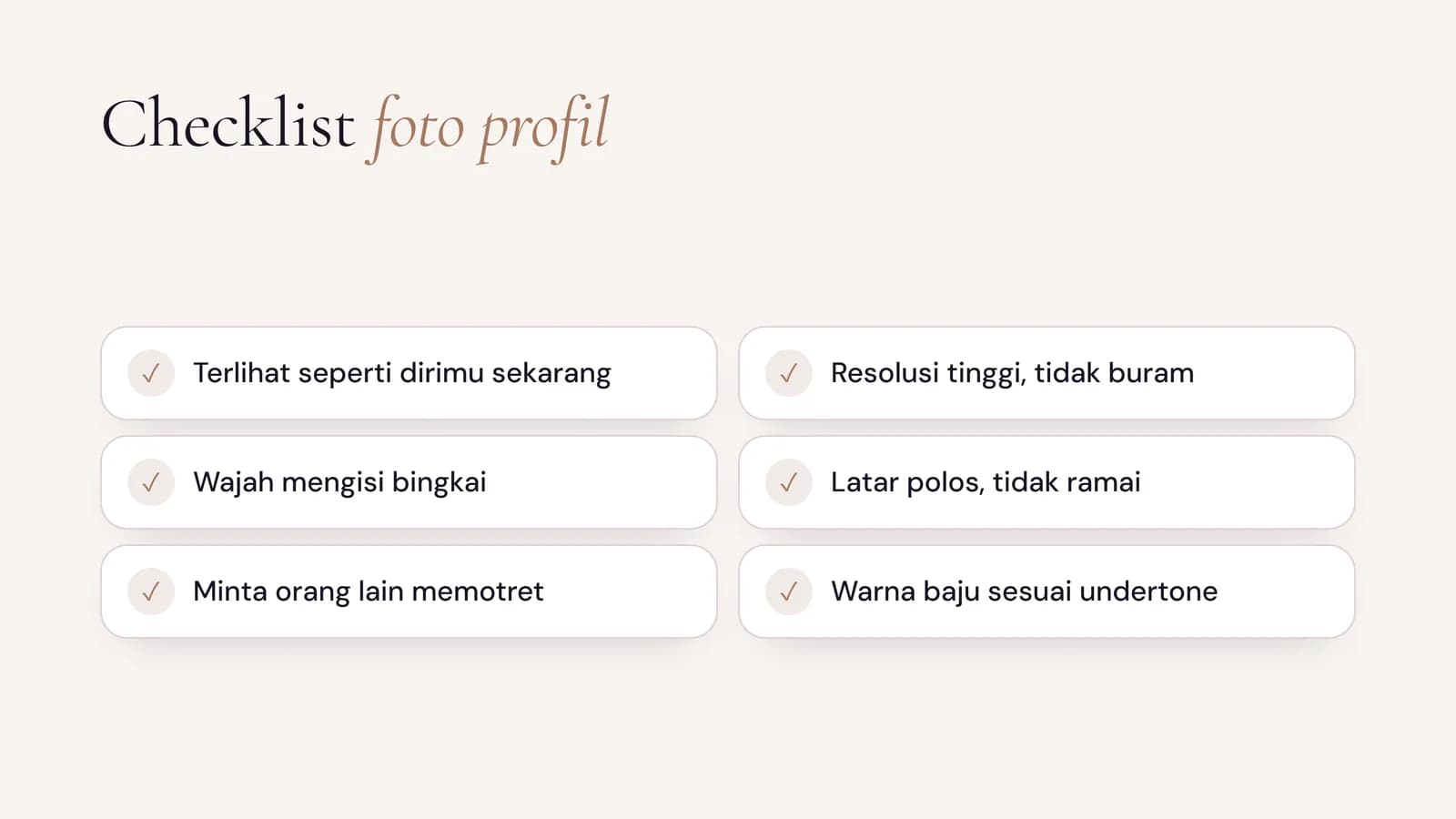 Checklist foto profil LinkedIn: terlihat seperti dirimu sekarang, resolusi tinggi, wajah mengisi bingkai, latar polos, minta orang lain memotret, warna baju sesuai undertone