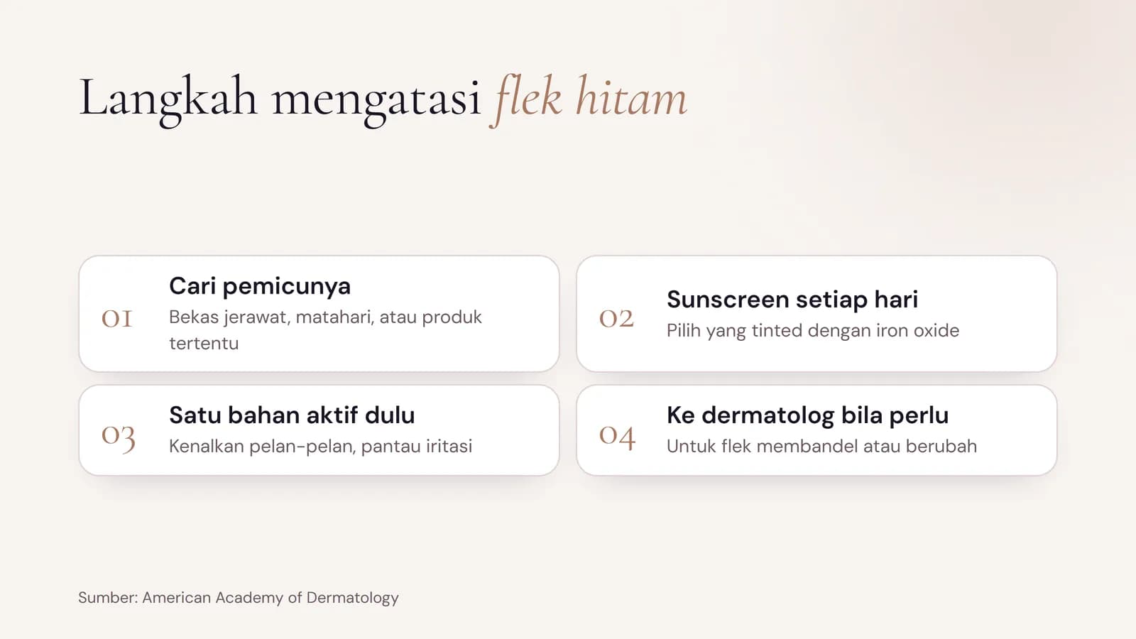 Langkah mengatasi flek hitam: cari pemicunya, sunscreen setiap hari, satu bahan aktif dulu, ke dermatolog bila perlu