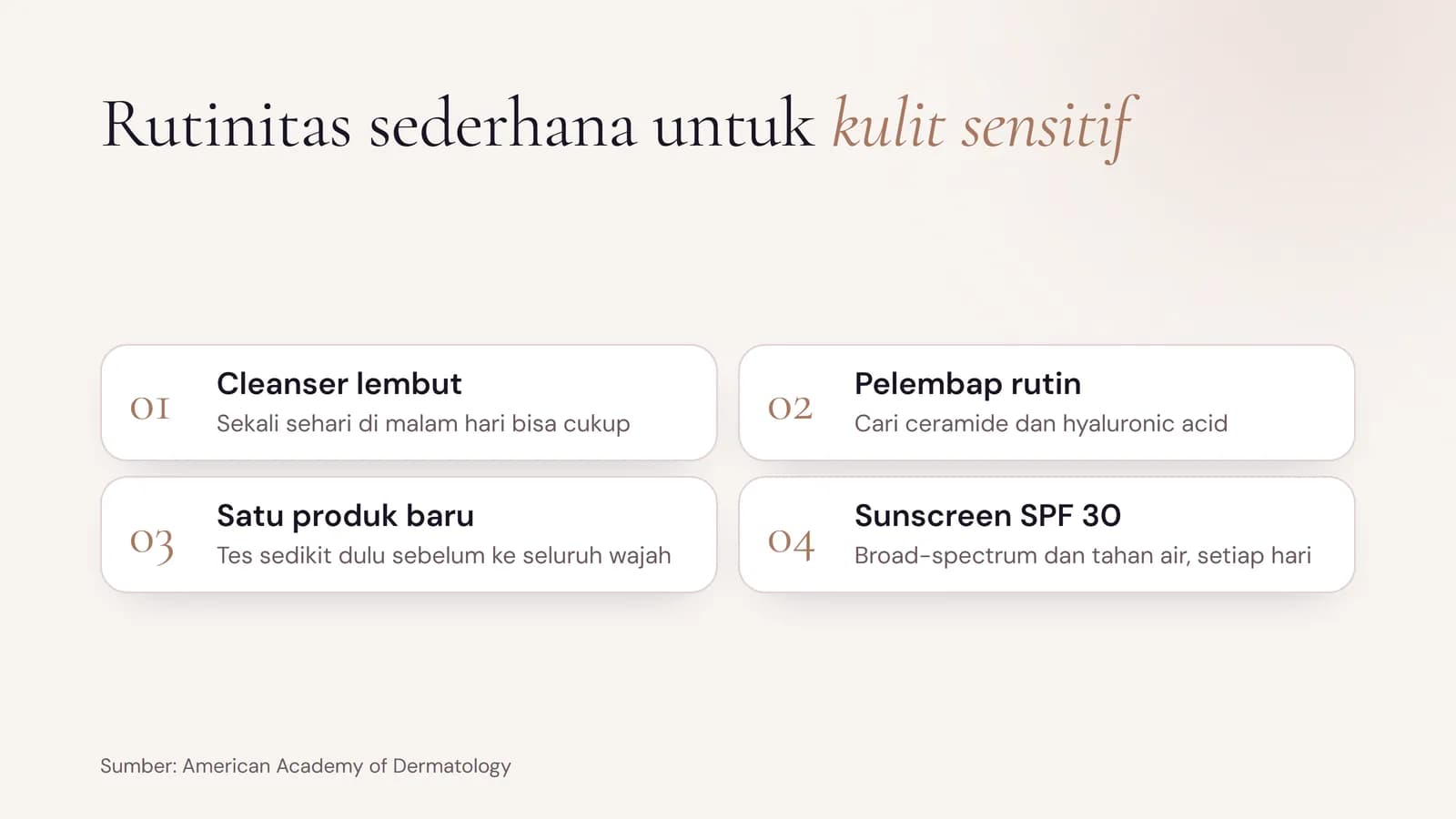 Rutinitas skincare untuk kulit sensitif: cleanser lembut, pelembap dengan ceramide dan hyaluronic acid, satu produk baru per waktu, dan sunscreen SPF 30